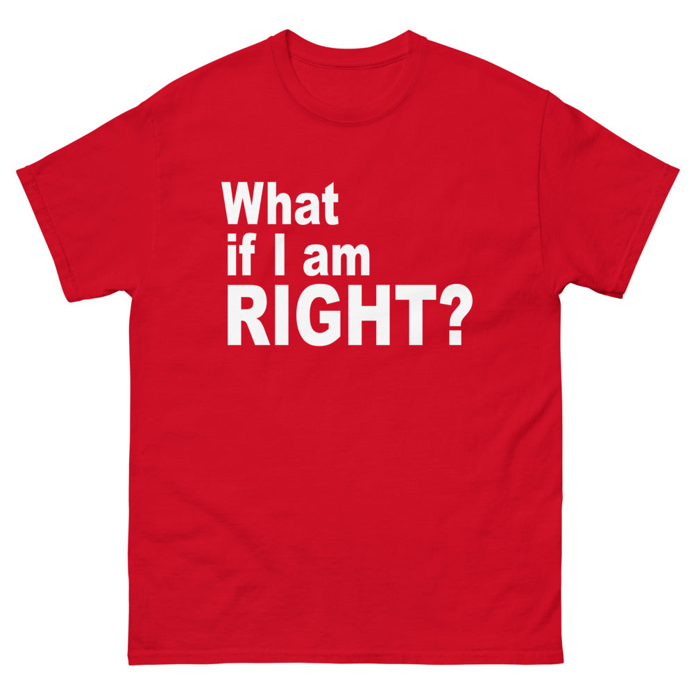 front red What If I Am Right? T-shirt from Yebber, featuring bold typography challenging mainstream thinking – statement clothing for critical thinkers.